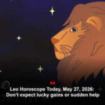 Leo Horoscope Today, May 27, 2026: Don’t expect lucky gains or sudden help