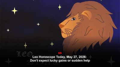 Leo Horoscope Today, May 27, 2026: Don’t expect lucky gains or sudden help