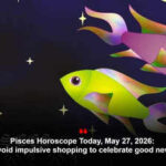 Pisces Horoscope Today, May 27, 2026: Avoid impulsive shopping to celebrate good news