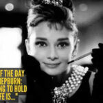 Love quote of the day by Audrey Hepburn: "The best thing to hold onto in life is..."