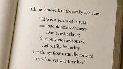 Chinese proverb of the day by Lao Tzu: “Life is a series of natural and spontaneous changes. Don’t resist them; that only creates sorrow. Let reality be reality. Let things flow naturally forward in whatever way they like”