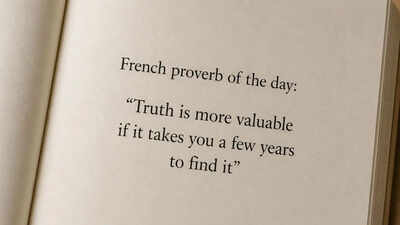French proverb of the day: “Truth is more valuable if it takes you a few years to find it” — why time, patience, and experience shape real understanding |
