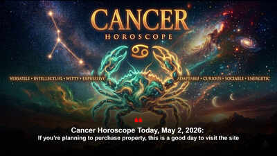 Cancer Horoscope Today, May 2, 2026: If you’re planning to purchase property, this is a good day to visit the site
