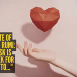 Love quote of the day by Rumi: "Your task is not to seek for love, but to..."