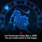 Leo Horoscope Today, May 1, 2026: Do not create drama to feel happy