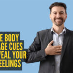 10 subtle body language cues that reveal your true feelings