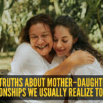 8 truths about mother–daughter relationships we usually realize too late