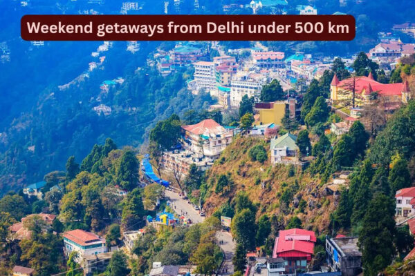 5 weekend getaways from Delhi under 500 km to escape the June heat