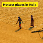 10 hottest places in India today and things travellers should know before visiting