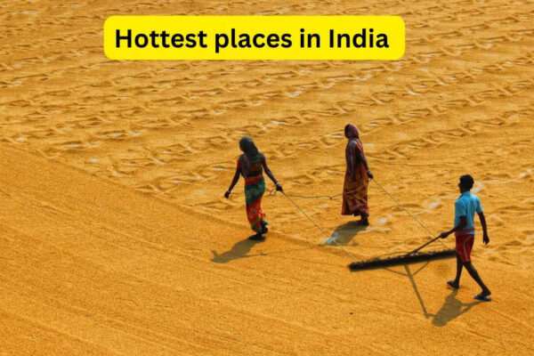 10 hottest places in India today and things travellers should know before visiting