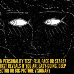 Fish, face or stars? What you see first reveals if you are easy-going, deep connector or big-picture visionary