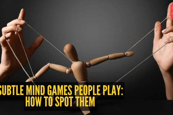 10 subtle mind games people play (And how to spot them)