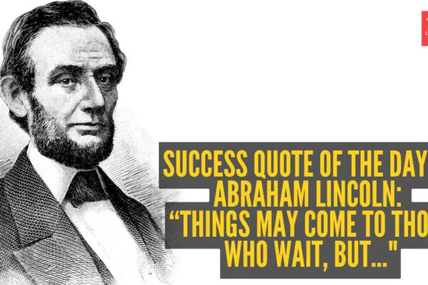 Success quote of the day by Abraham Lincoln: “Things may come to those who wait, but..."