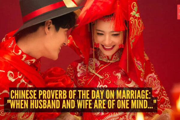 Chinese proverb of the day on marriage: "When husband and wife are of one mind..."