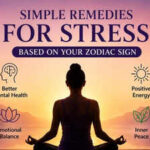 Simple remedies for stress based on your zodiac sign: Astrological tips for inner peace