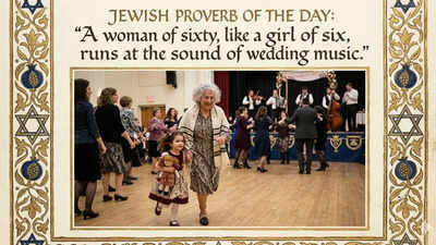 Jewish proverb of the day: “A woman of sixty, like a girl of six, runs at the sound of…”