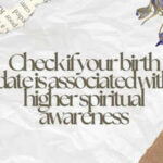 Check if your birth date is associated with higher spiritual awareness