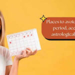 Places to avoid during your period, according to astrological traditions
