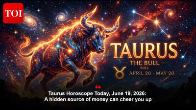 Taurus Horoscope Today, June 19, 2026: A hidden source of money can cheer you up