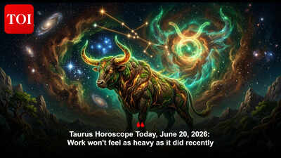 Taurus Horoscope Today, June 20, 2026: Work won't feel as heavy as it did recently