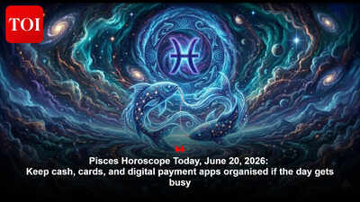 Pisces Horoscope Today, June 20, 2026: Keep cash, cards, and digital payment apps organised if the day gets busy