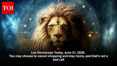 Leo Horoscope Today, June 21, 2026: You may choose to cancel shopping and stay home, and that's not a bad call