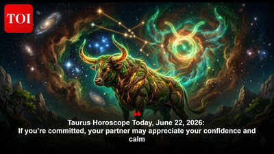 Taurus Horoscope Today, June 22, 2026: If you’re committed, your partner may appreciate your confidence and calm