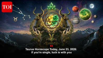 Taurus Horoscope Today, June 23, 2026: If you're single, luck is with you