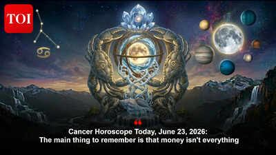 Cancer Horoscope Today, June 23, 2026: The main thing to remember is that money isn't everything