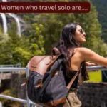 Psychology says women who love travelling alone are...