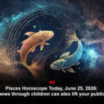 Pisces Horoscope Today, June 25, 2026: Good news through children can also lift your public image