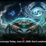 Cancer Horoscope Today, June 27, 2026: Don't overbook yourself
