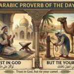 Arabic proverb of the day: "Trust in God, but tie your camel." - the old wisdom of balancing faith with effort |