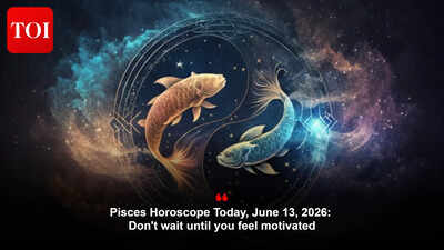 Pisces Horoscope Today, June 13, 2026: Don't wait until you feel motivated