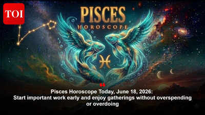 Pisces Horoscope Today, June 18, 2026: Start important work early and enjoy gatherings without overspending or overdoing
