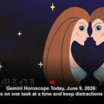 Gemini Horoscope Today, June 9, 2026: Focus on one task at a time and keep distractions away