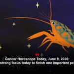 Cancer Horoscope Today, June 9, 2026: Use your strong focus today to finish one important pending task