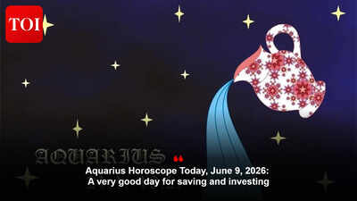 Aquarius Horoscope Today, June 9, 2026: A very good day for saving and investing
