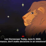 Leo Horoscope Today, June 9, 2026: In romance, don't make decisions in an emotional flare