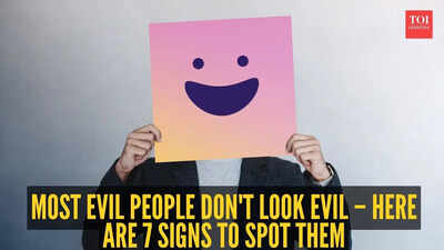 Most evil people don't look evil – here are 7 signs to spot them |