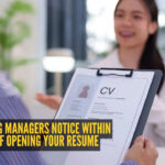 8 things hiring managers notice within seconds of opening your resume