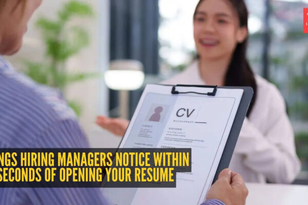 8 things hiring managers notice within seconds of opening your resume