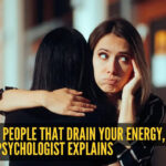 10 types of people that drain your energy and peace of mind without realising it, as per psychologist