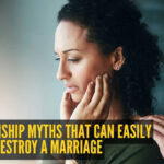 5 relationship myths that can easily destroy a marriage