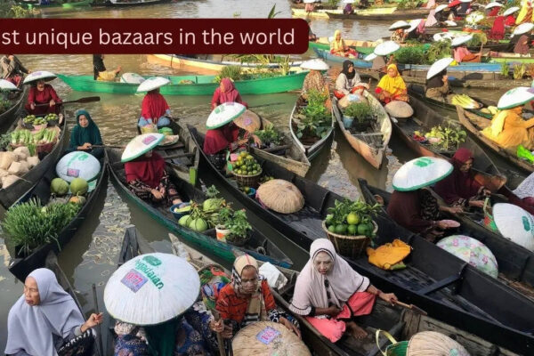 10 unique bazaars across the globe worth travelling for