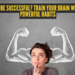 3 ways to train your brain to be 'only successful'