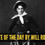 Will Rogers Quotes: Quote of the day for children by Will Rogers: “Good judgment comes from experience, and a lot of that comes from...”