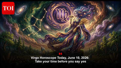 Virgo Horoscope Today, June 10, 2026: Take your time before you say yes