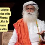 Quote of the day by Sadhguru: “With age, your physical agility may go down. Your Aliveness need not go down.”; What the yogi and mystic advises on staying ‘young’ from within despite old age