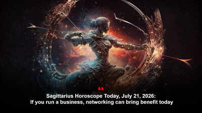 Sagittarius Horoscope Today, July 21, 2026: If you run a business, networking can bring benefit today